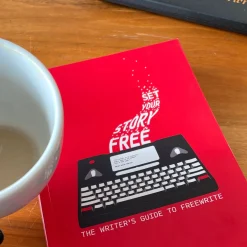 Freewrite Set Your Story Free: The Writer's Guide To Freewrite